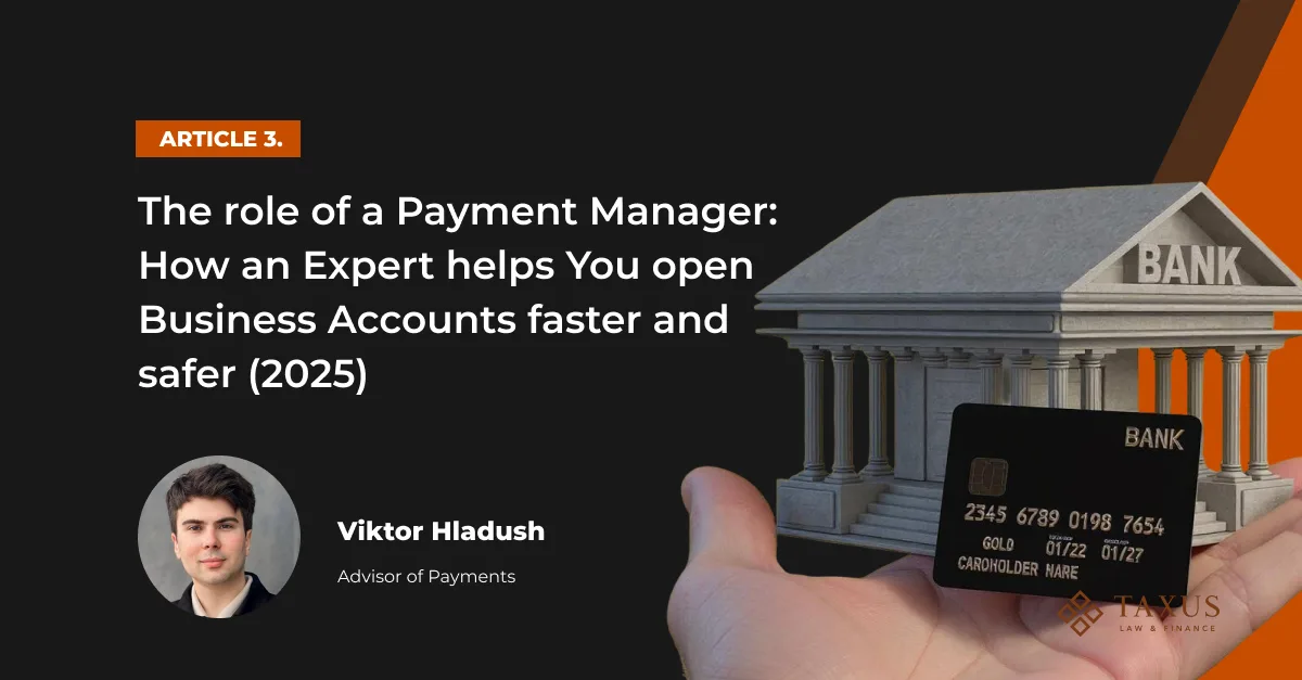 The role of a Payment Manager: How an Expert helps You open Business Accounts faster and safer (2025)