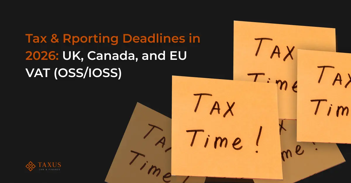 Tax & Reporting Deadlines in 2026: UK, Canada, and EU VAT (OSS/IOSS) 