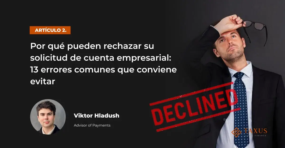 Por qué pueden rechazar su solicitud de cuenta empresarial: 13 errores comunes que conviene evitar
